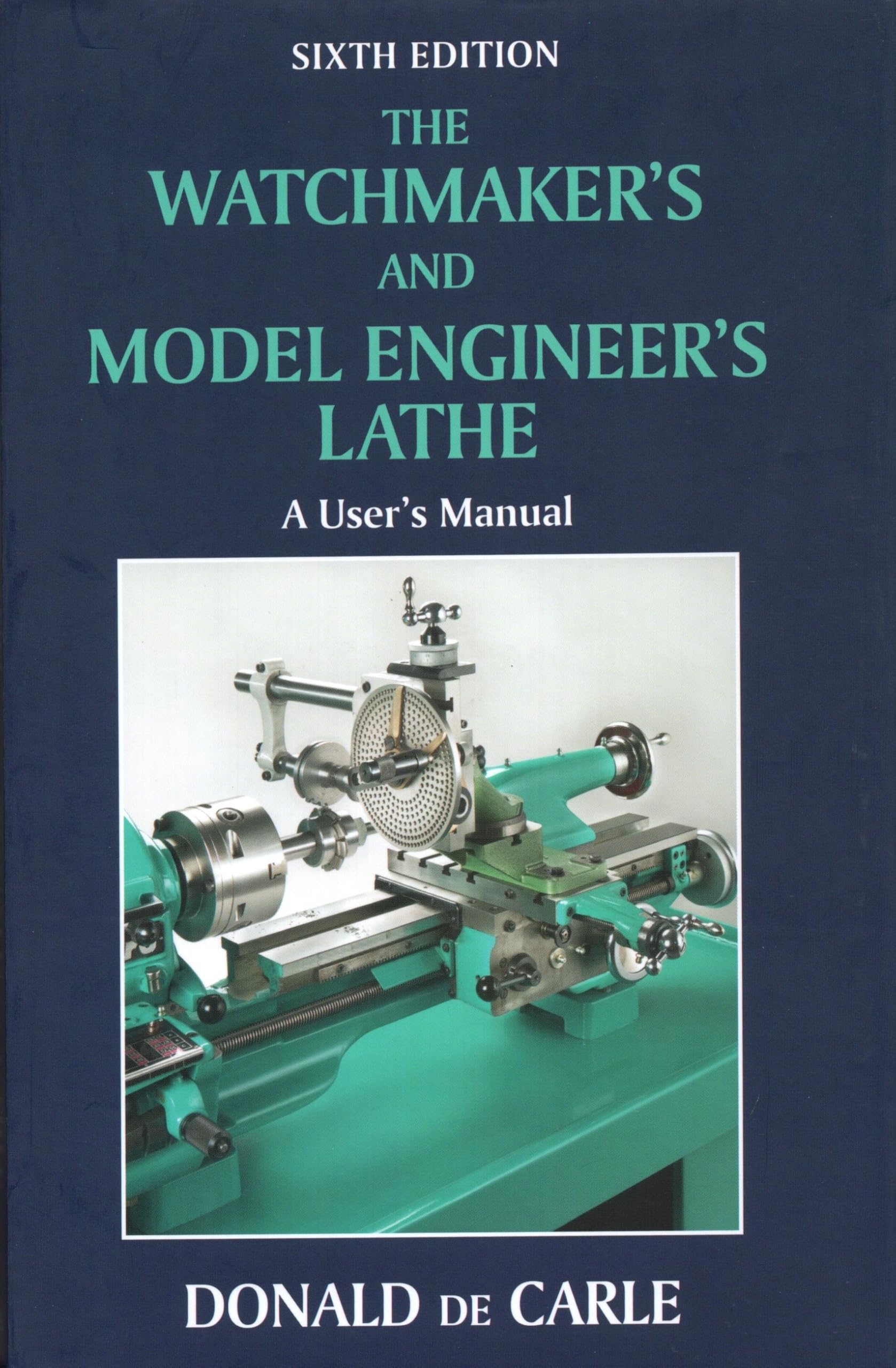 The Watchmaker's and Model Engineer's Lathe: A User's Manual