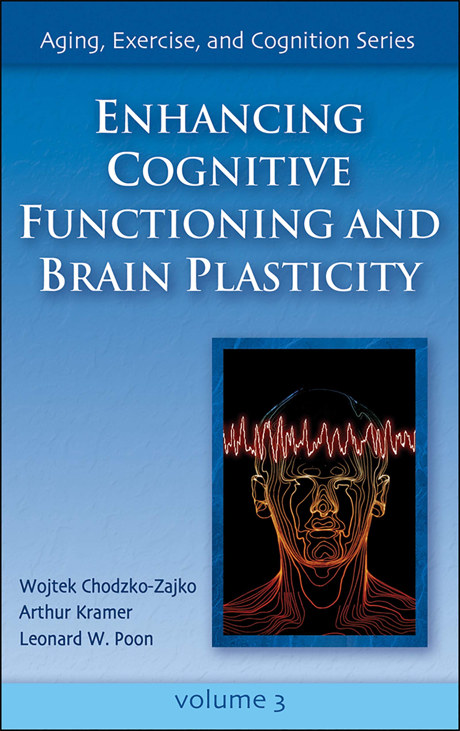 Enhancing Cognitive Functioning and Brain Plasticity: 3 (Aging, Exercise, and Cognition)