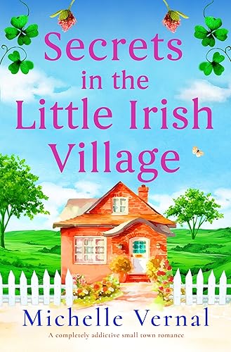 Secrets in the Little Irish Village: A completely addictive small town romance
