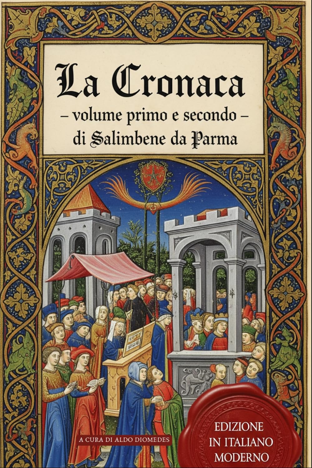 La Cronica – volume I e II: I segreti del Medioevo italiano raccontati dalla voce del suo cronista più irriverente - Nuova edizione