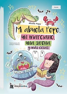 Mi abuela Pepe, un marciano, una sirena y más cosas