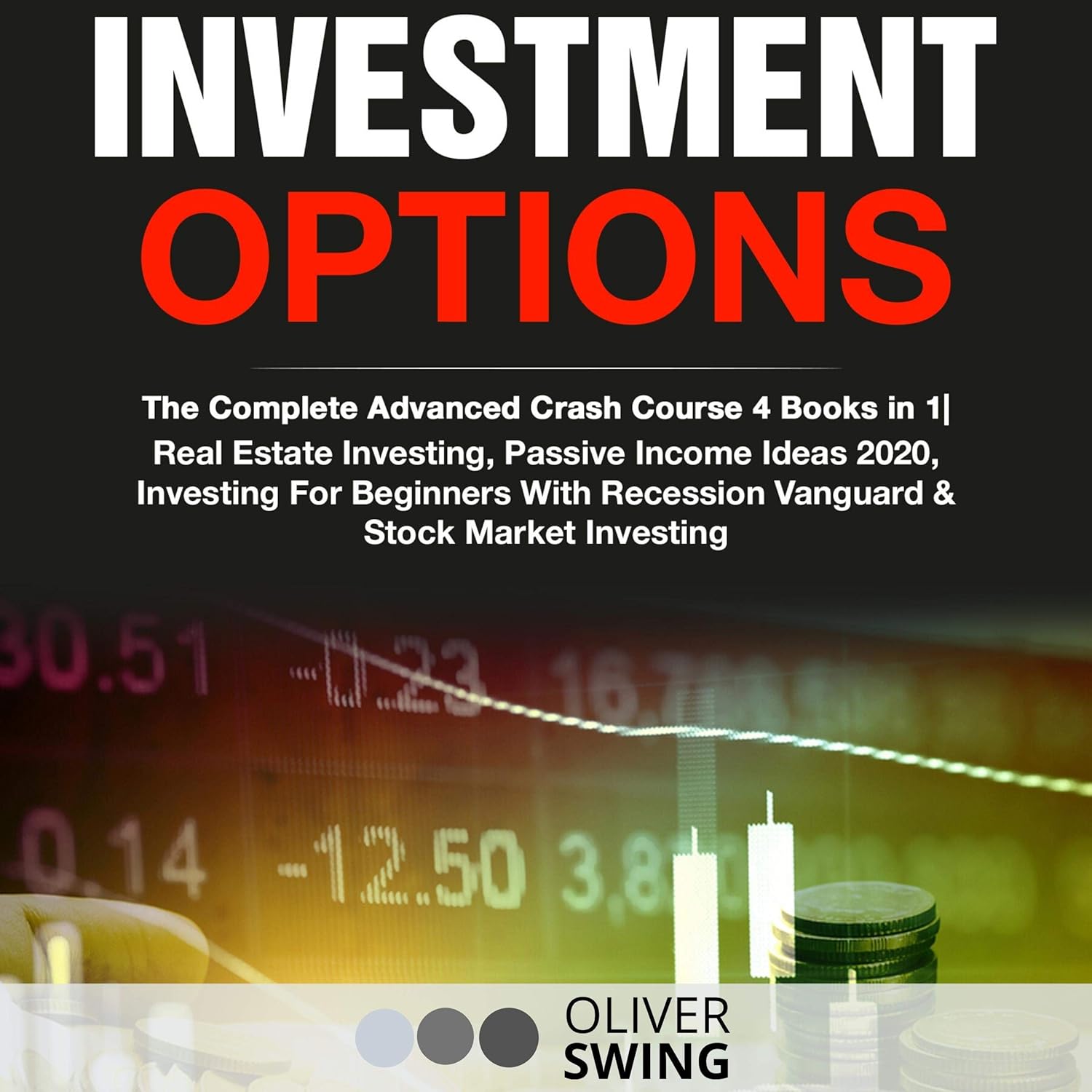 Investment Options: The Complete Advanced Crash Course: 4 Books in 1| Real Estate Investing, Passive Income Ideas 2020, Investing for Beginners with Recession Vanguard & Stock Market Investing