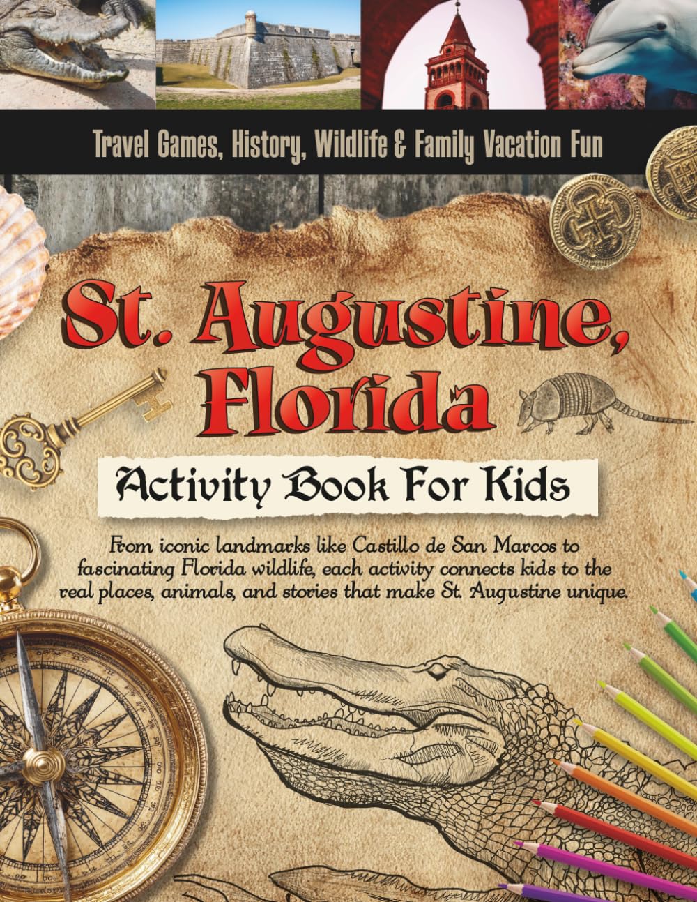 St Augustine, Florida Activity Book For Kids: Travel Games, History, Wildlife & Family Vacation Fun