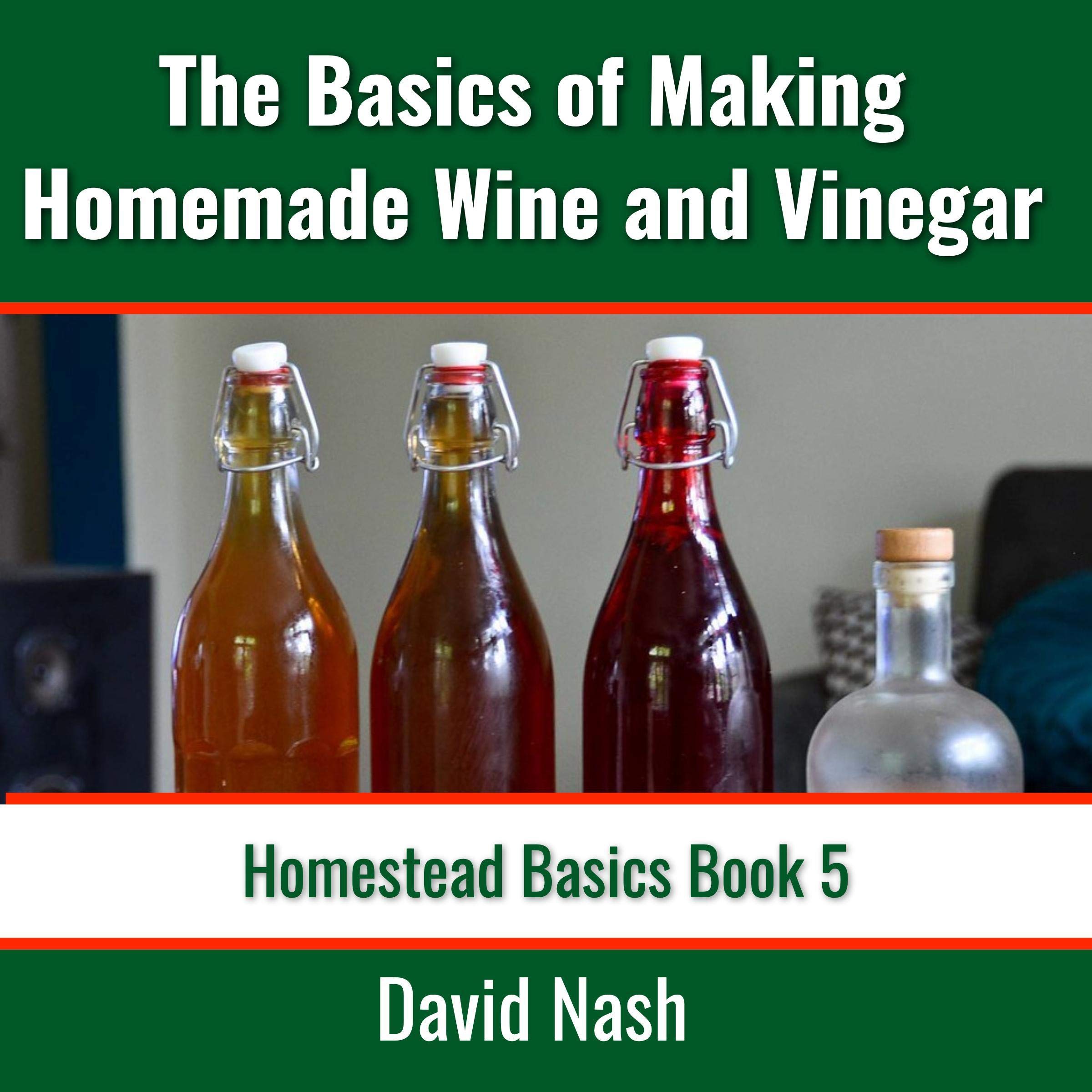 The Basics of Making Homemade Wine and Vinegar
