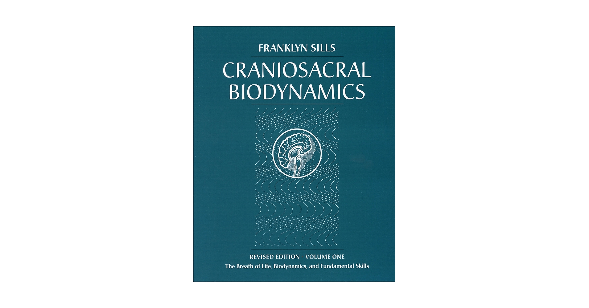 Craniosacral Biodynamics, Volume One: The Breath of Life