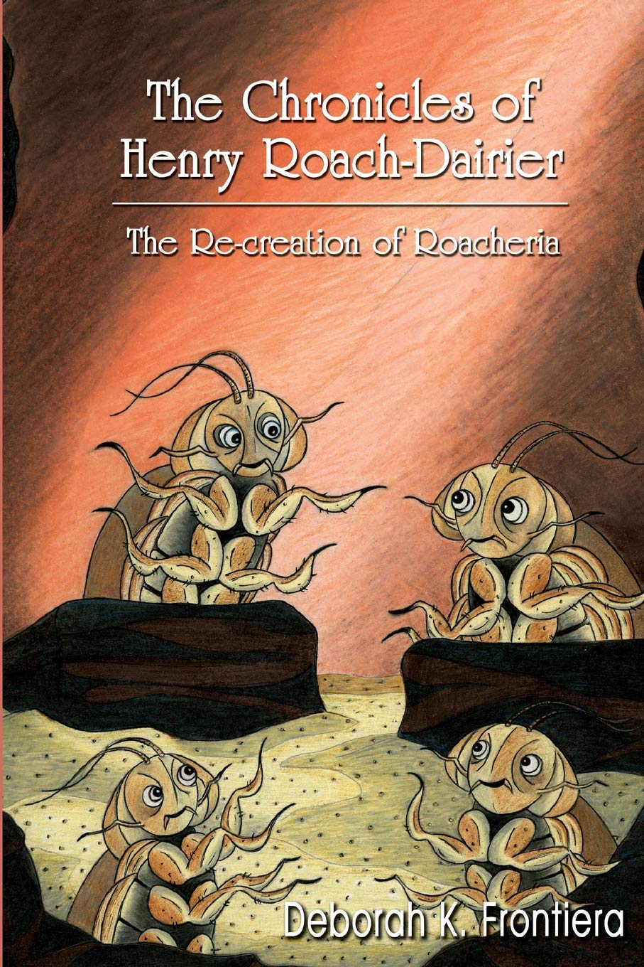 The Chronicles of Henry Roach-Dairier: The Re-creation of Roacheria