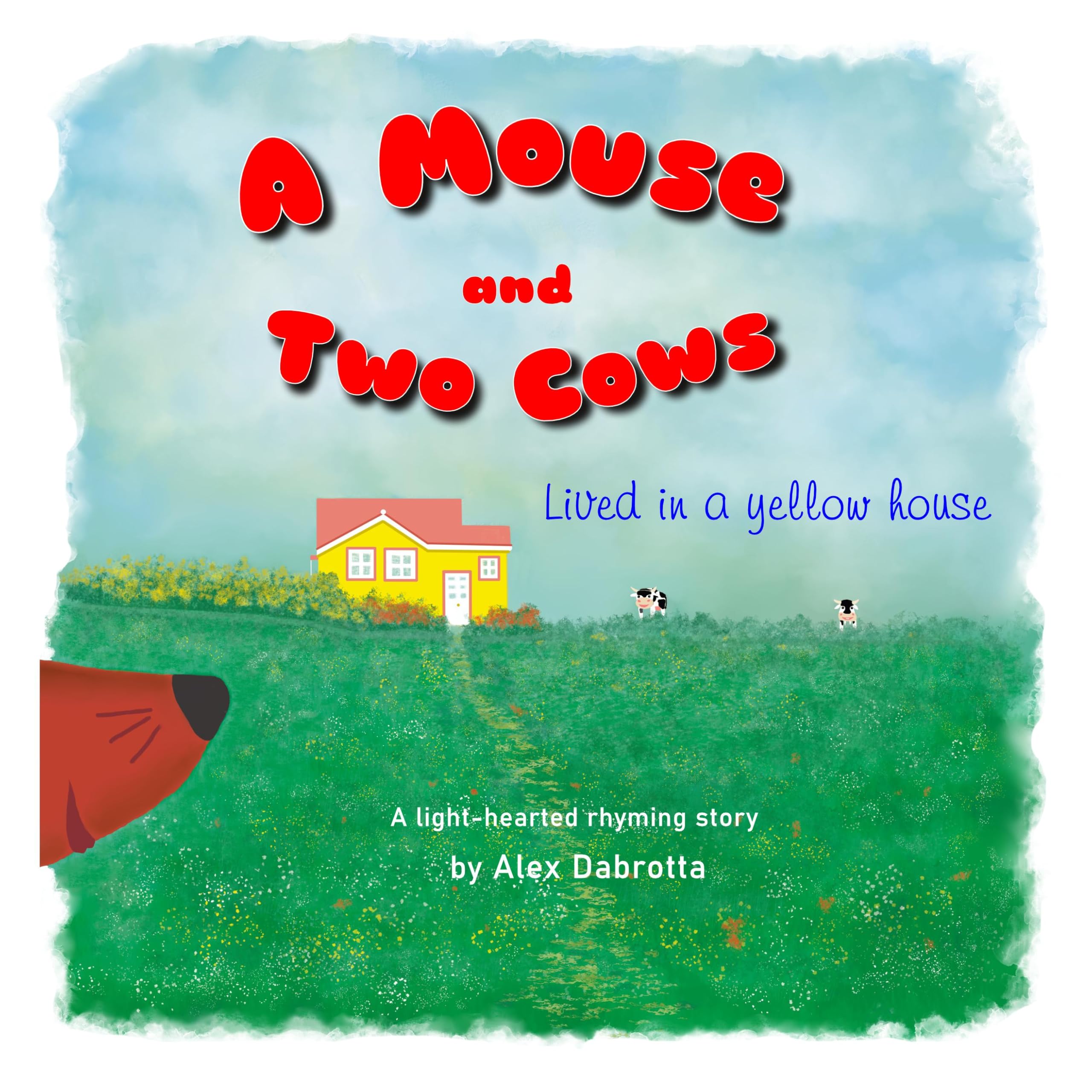 A Mouse and Two Cows: A humorous rhyming story about making friends when you least expect it...