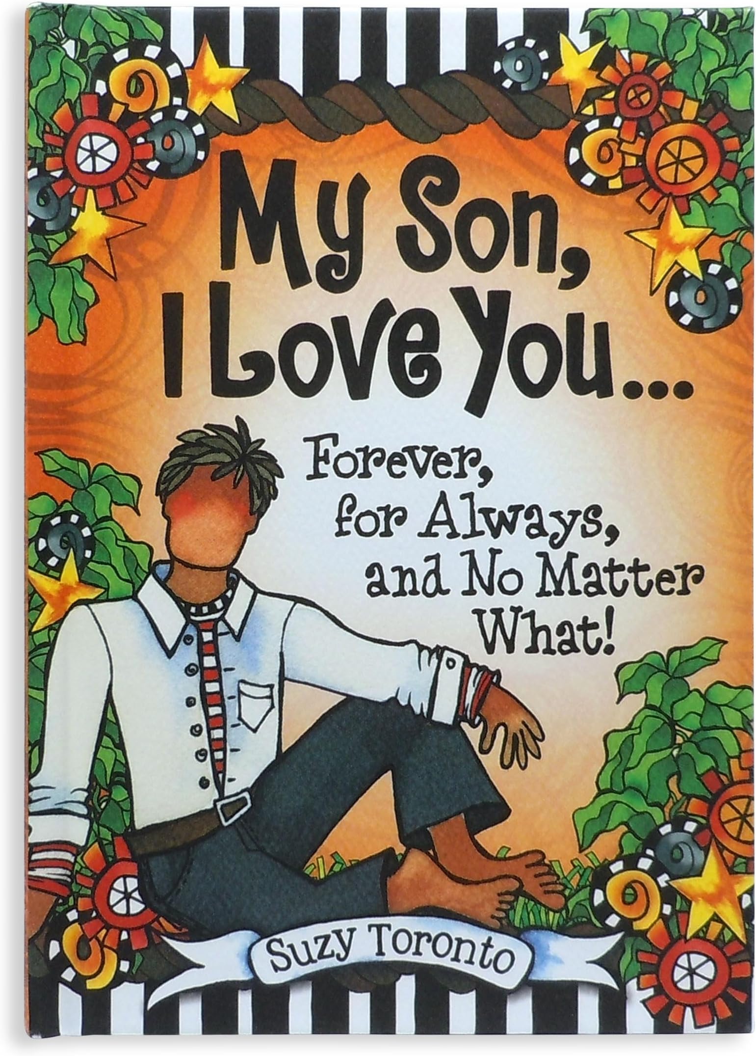 My Son, I Love You... Forever, for Always, and No Matter What! by Suzy Toronto