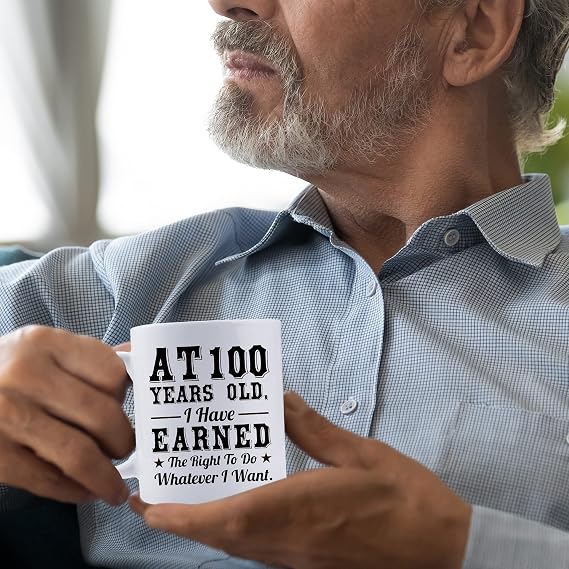 aiyaya 100th Birthday Gifts for Men Women Dad Mom Husband Wife Brother Sister Uncle Grandpa Friend - AT 100 Years Old I Have Earned The Right To Do Whatever I Want Mug - 11 oz Coffee Mug