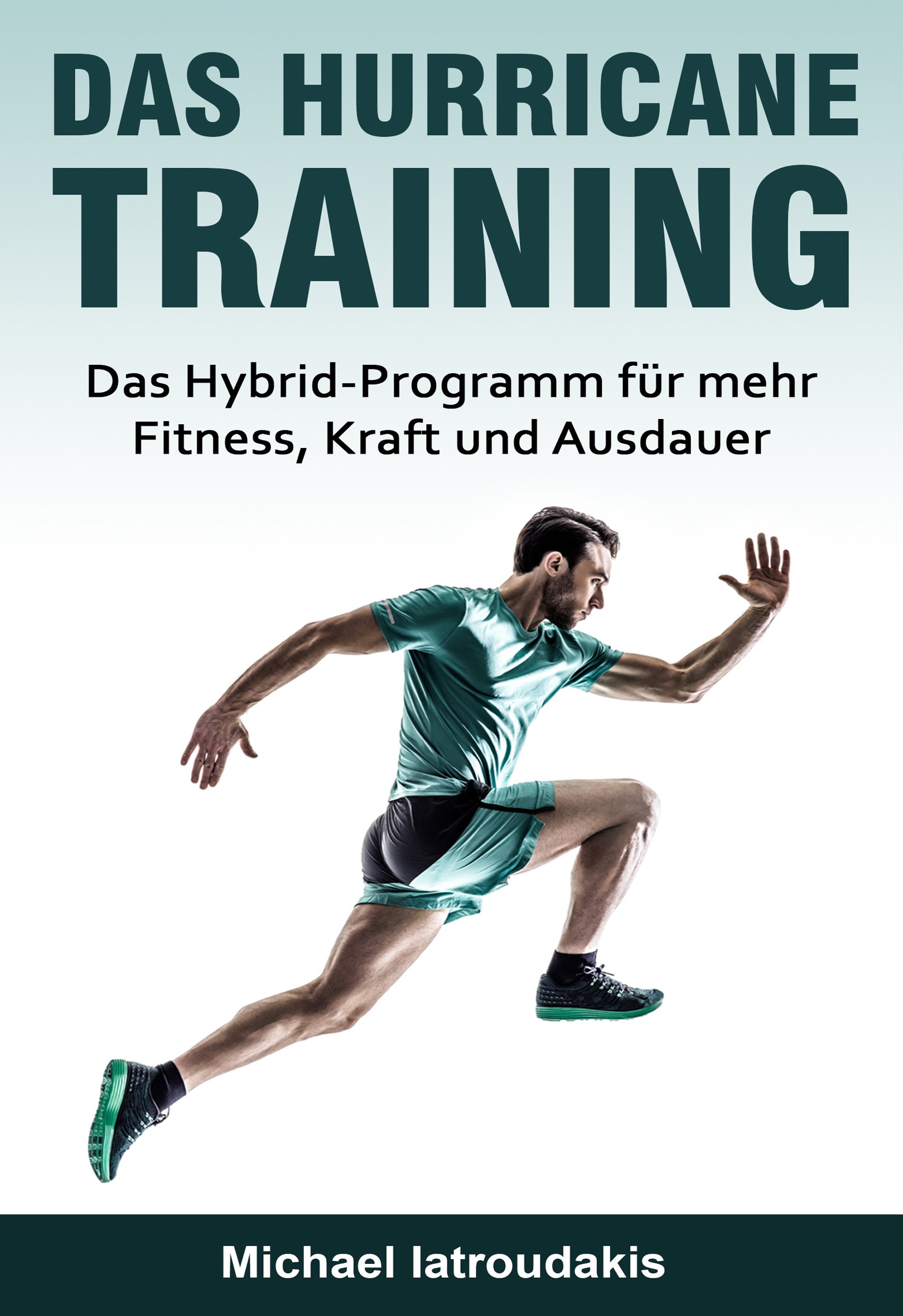 Das Hurricane-Training: Das Hybrid-Programm für mehr Fitness, Kraft und Ausdauer (Fitness-Training, Ausdauer-Training, Muskelaufbau, Ernährung, Fit ohne Geräte, WISSEN KOMPAKT) (German Edition)