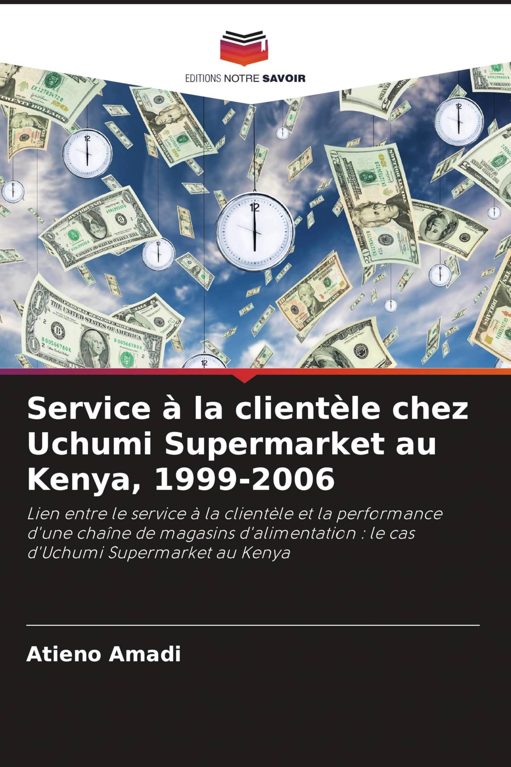 Service à la clientèle chez Uchumi Supermarket au Kenya, 1999-2006: Lien entre le service à la clientèle et la performance d'une chaîne de magasins ... : le cas d'Uchumi Supermarket au Kenya