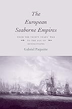The European Seaborne Empires: From the Thirty Years' War to the Age of Revolutions