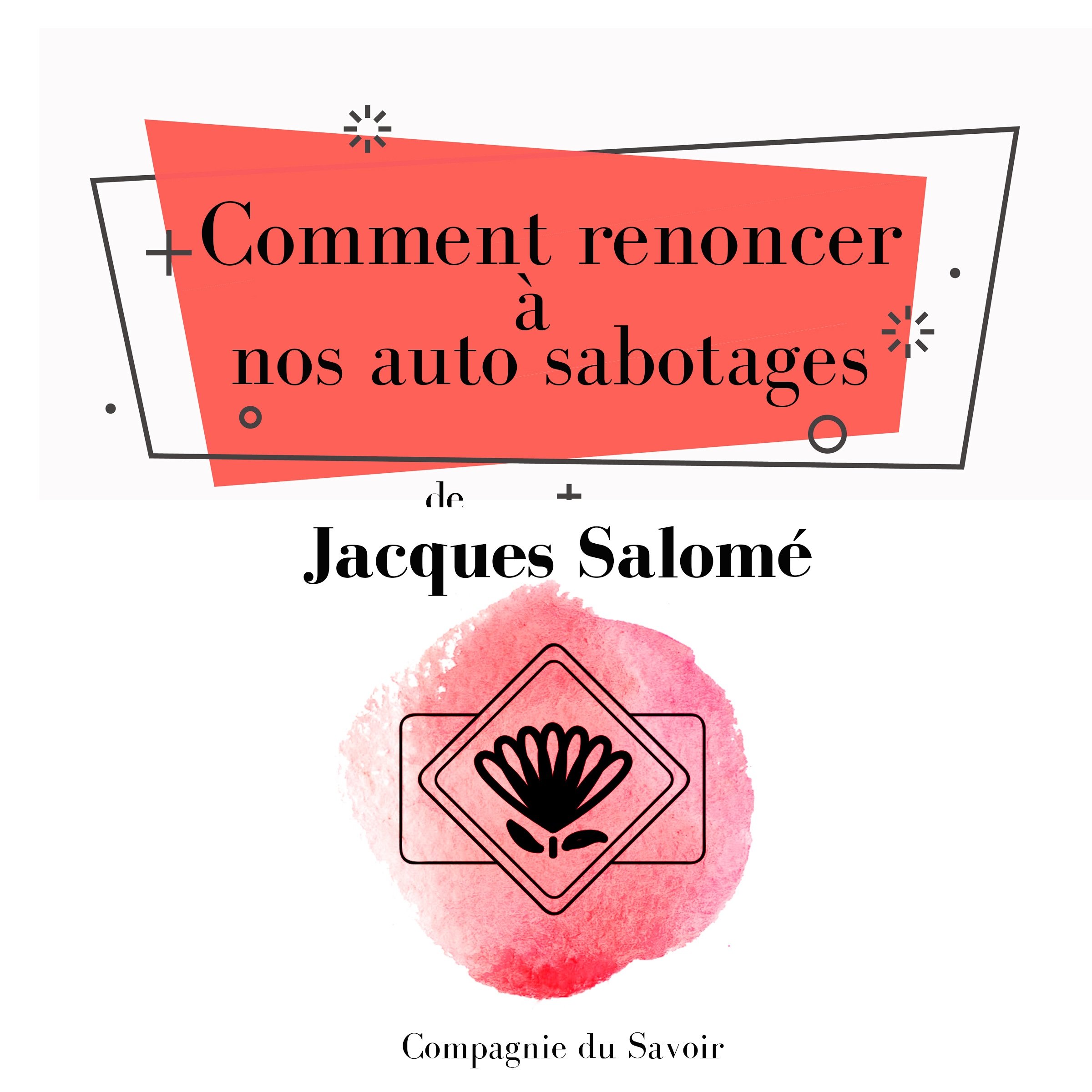 Cover art for Comment renoncer à nos auto sabotages