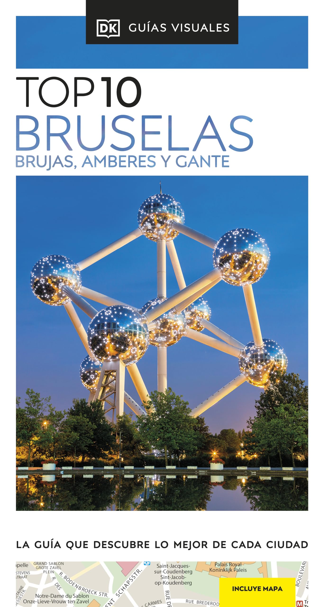 Bruselas, Brujas, Amberes y Gante (Guías Visuales TOP 10): La guía que descubre lo mejor de cada ciudad (Guías de viaje)