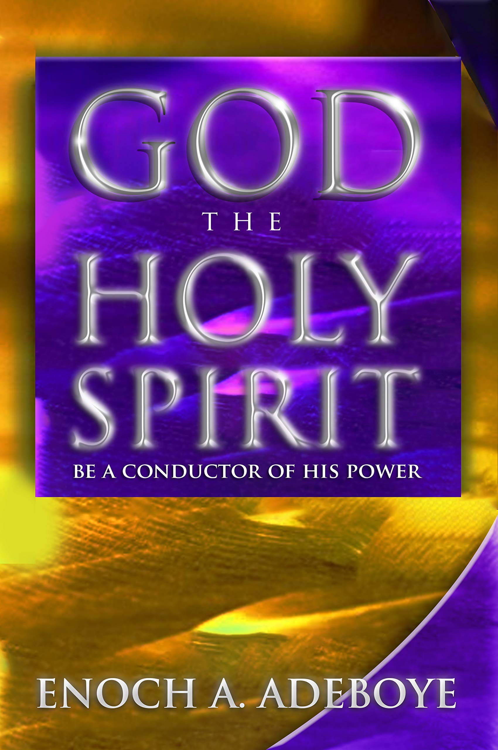 God, The Holy Spirit: Be a Conductor of His Power