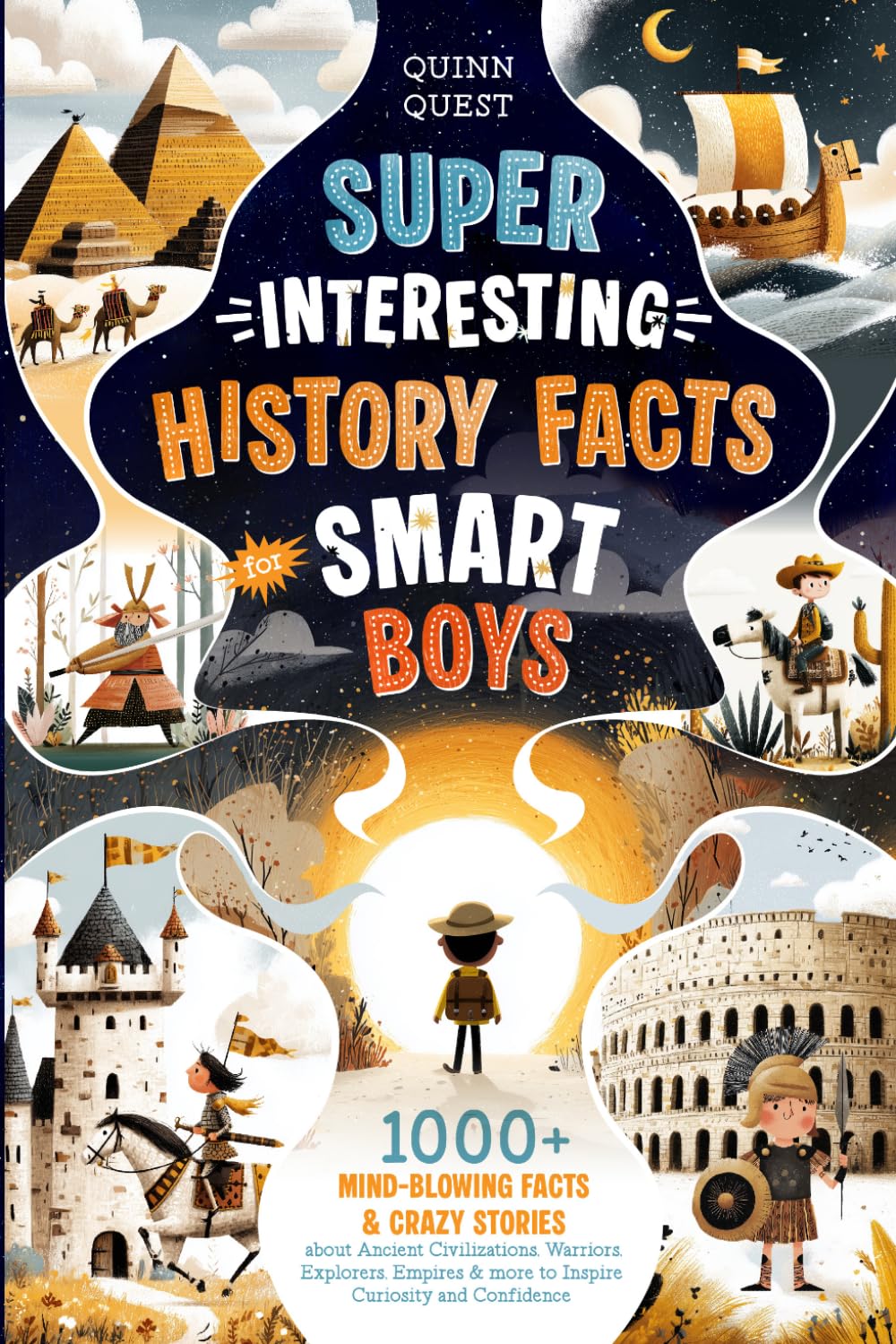 Super Interesting History Facts for Smart Boys: 1000+ Mind-Blowing Facts & Crazy Stories About Ancient Civilizations, Warriors, Explorers, Empires & ... Confidence (Brain Boosting Gifts for Kids)