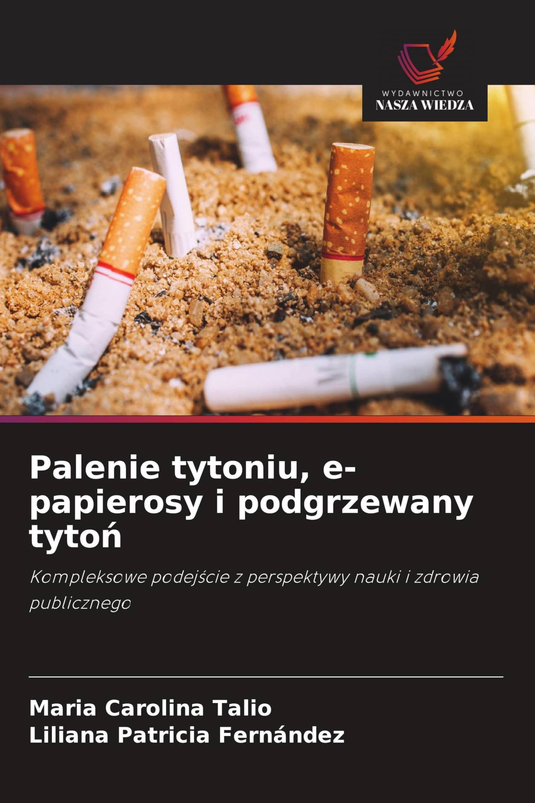 Palenie tytoniu, e-papierosy i podgrzewany tyto¿: Kompleksowe podej¿cie z perspektywy nauki i zdrowia publicznego
