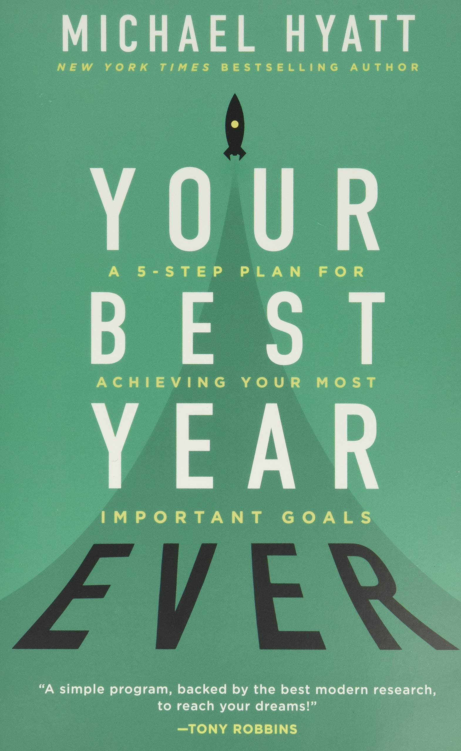Your Best Year Ever - A 5-Step Plan for Achieving Your Most Important Goals