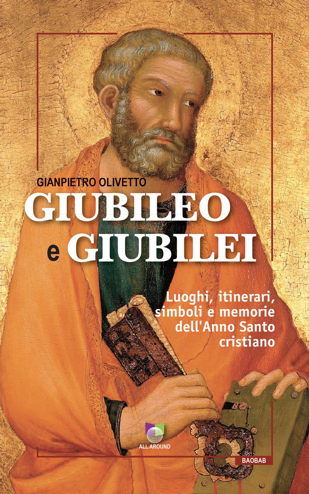 Giubileo E Giubilei. Luoghi, Itinerari, Simboli E Memorie Dell'anno Santo Cristiano - 4