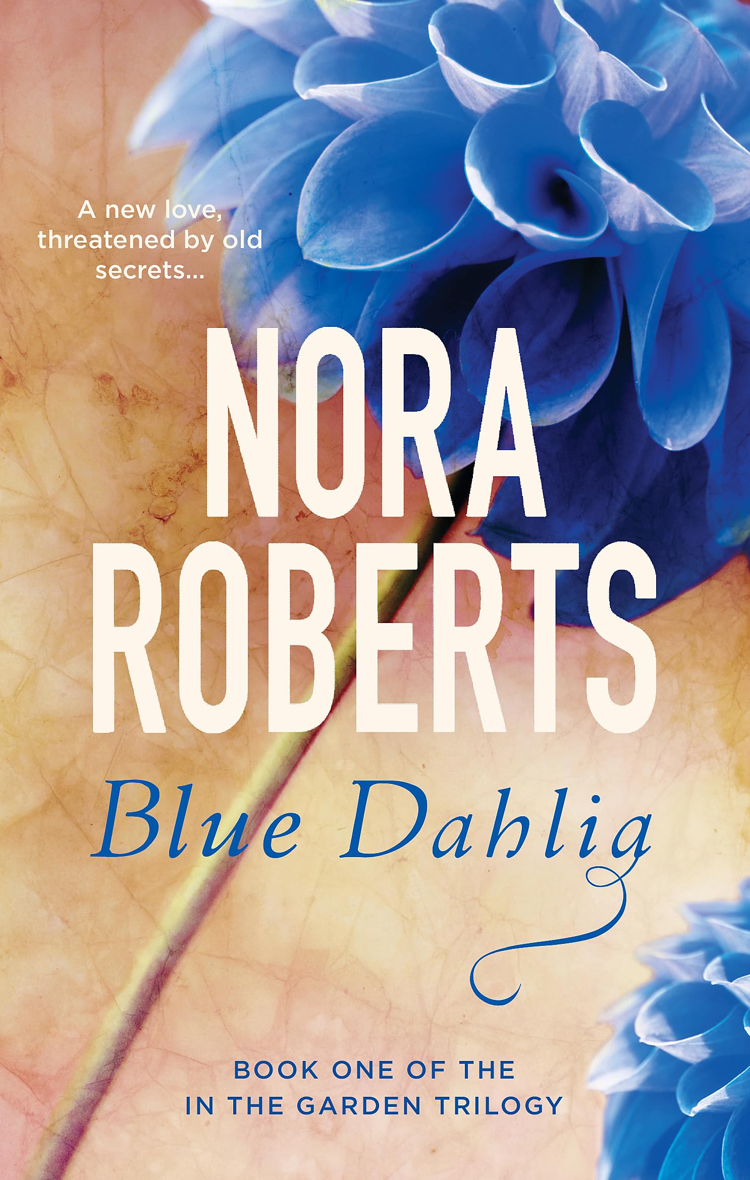 Blue Dahlia: Number 1 in series (In the Garden Trilogy),Nora Roberts
