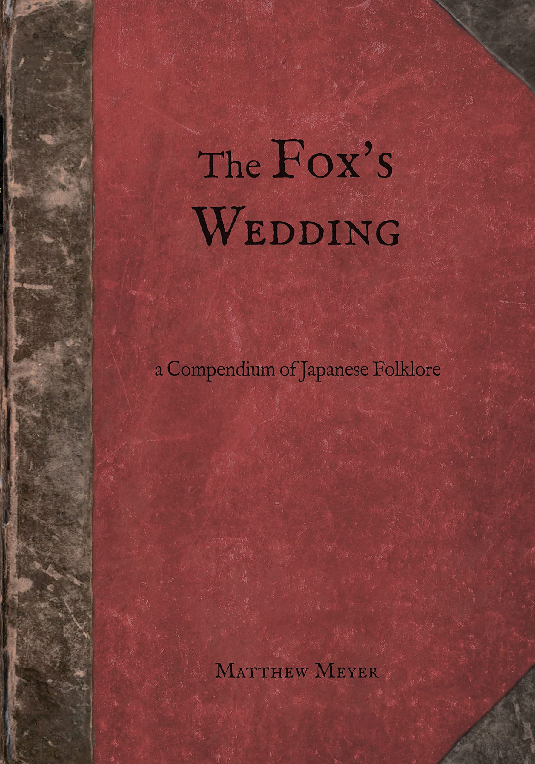 The Fox's Wedding: A Compendium of Japanese Folklore (Yokai Book 4)