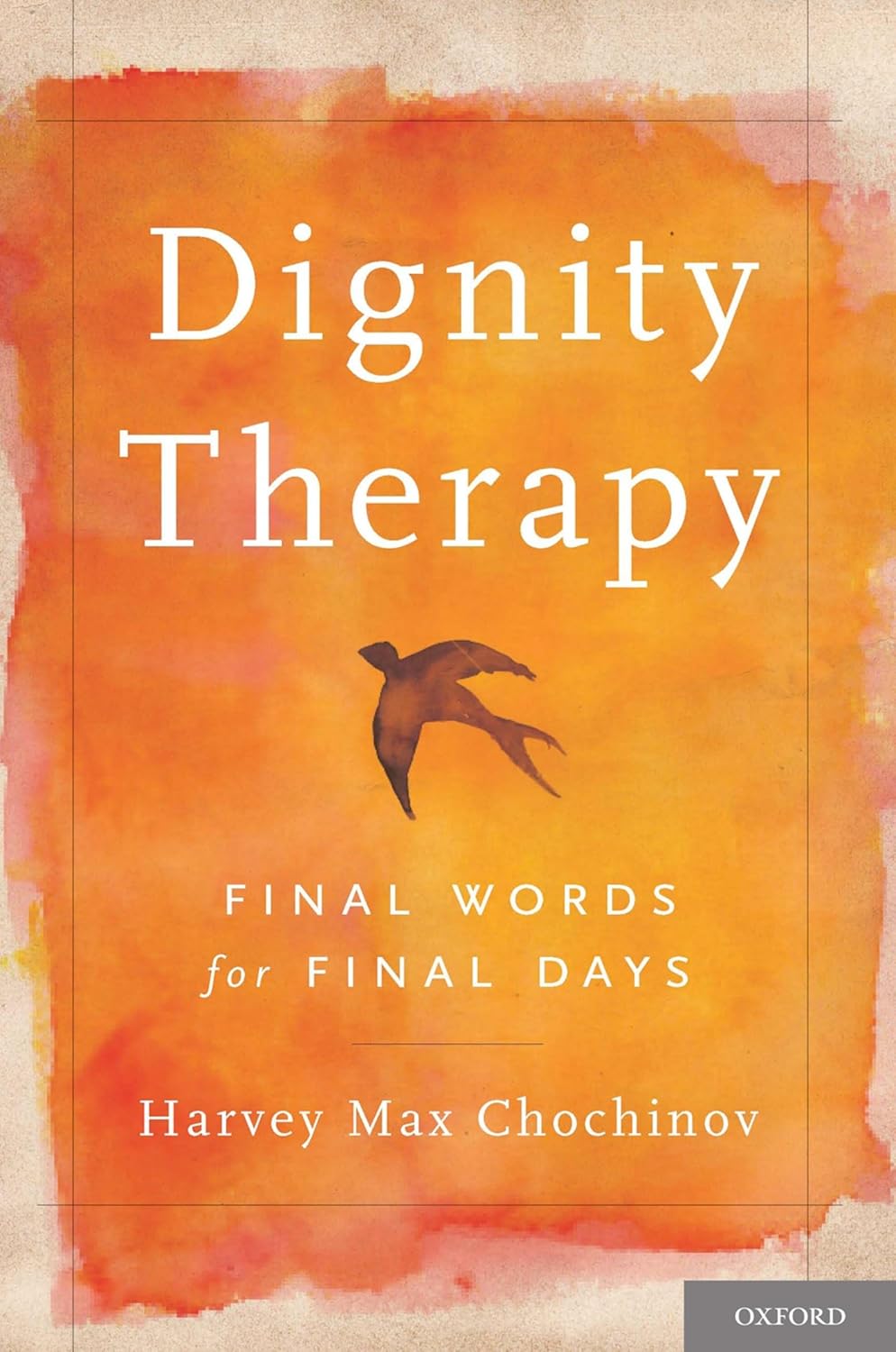 Dignity Therapy Final Words for Final Days 9780195176216 Medicine