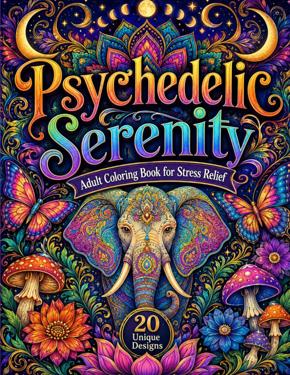 Psychedelic Serenity: Adult Coloring Book for Stress Relief
