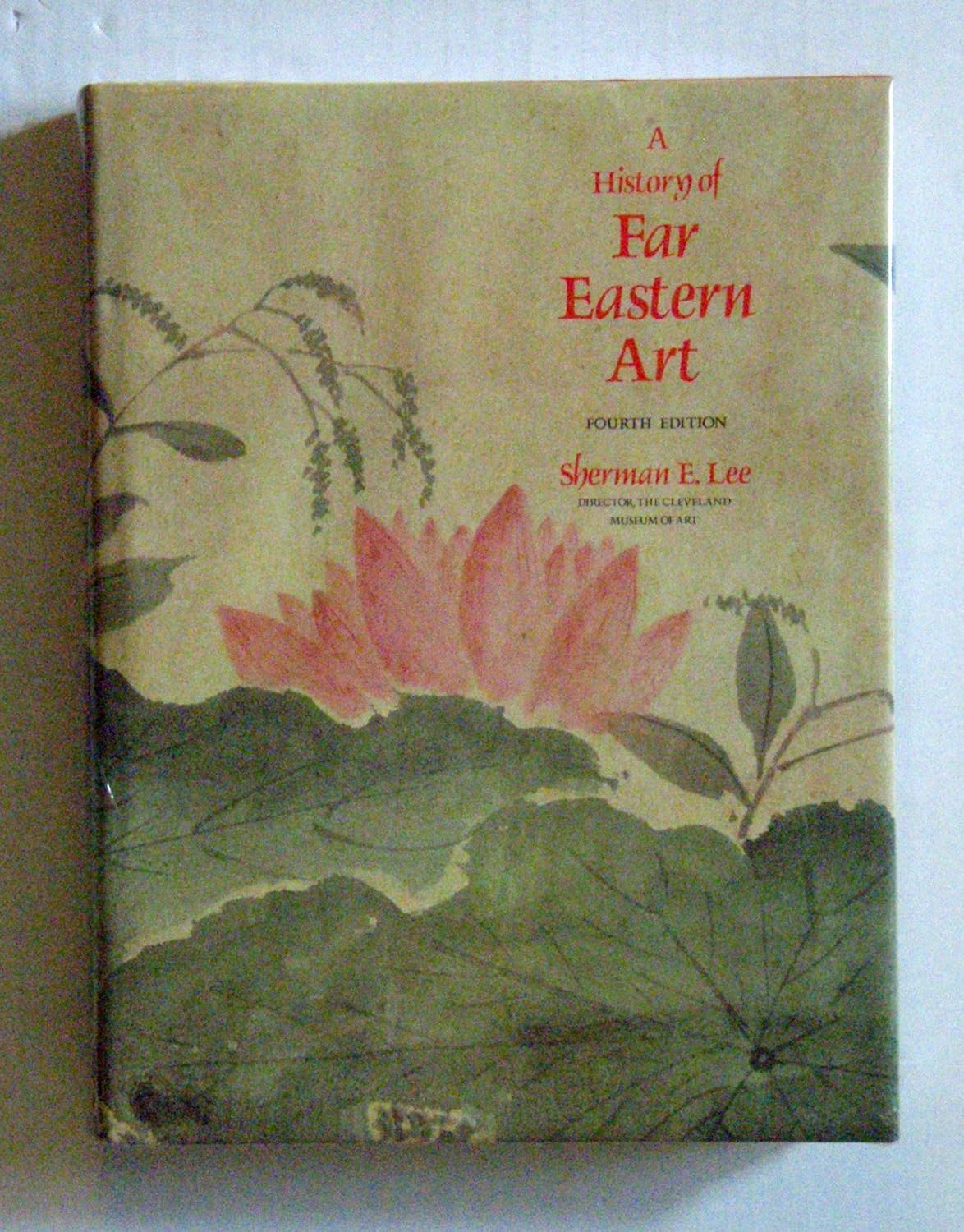 History of Far Eastern Art (fourth edition) LEE, SHERMAN