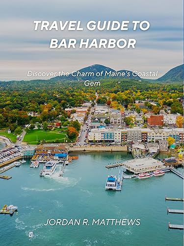 Travel Guide to Bar Harbor: Discover the Charm of Maine's Coastal Gem
