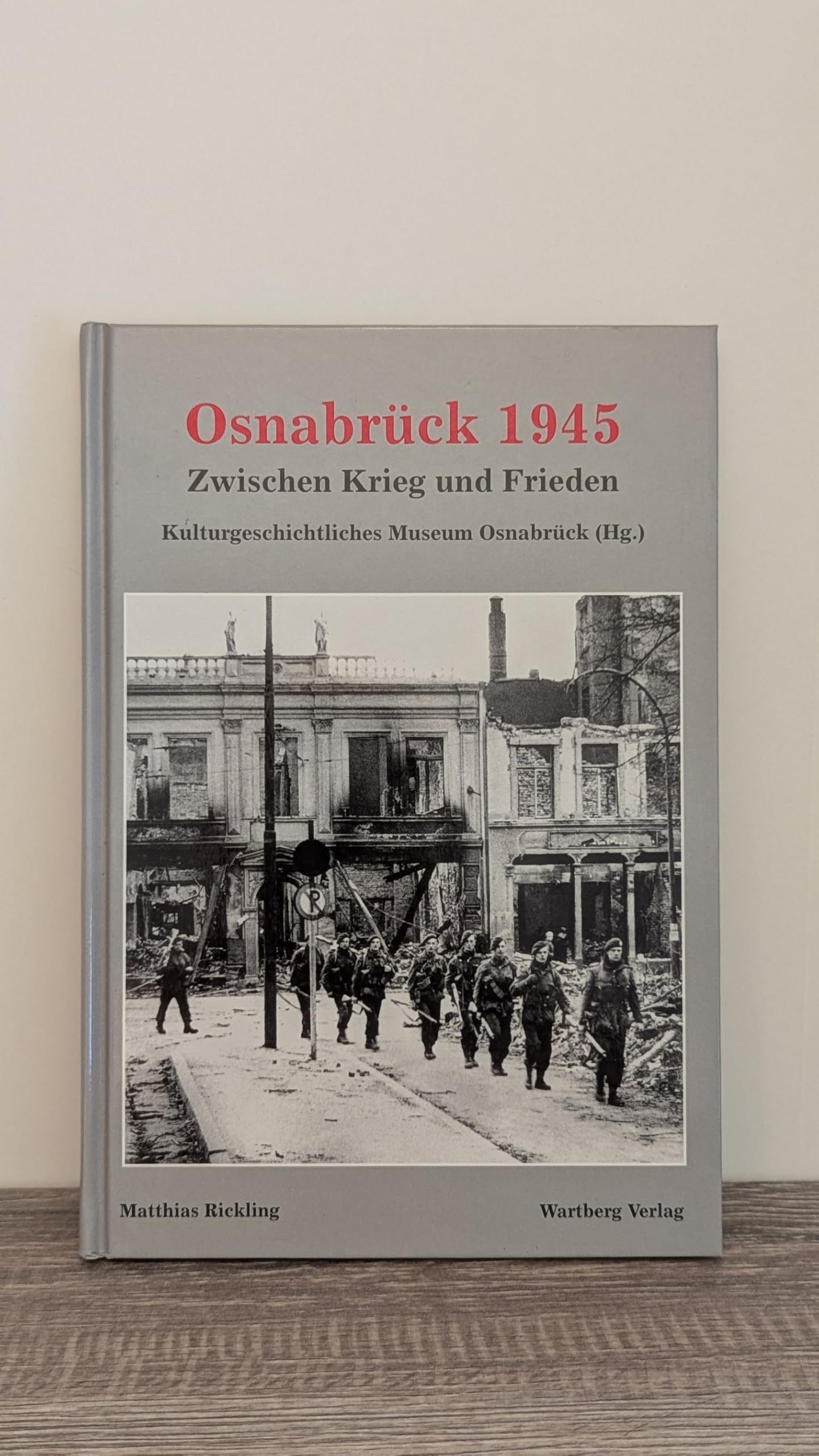 Osnabrück 1945 - Zwischen Krieg und Frieden (Historischer Bildband)