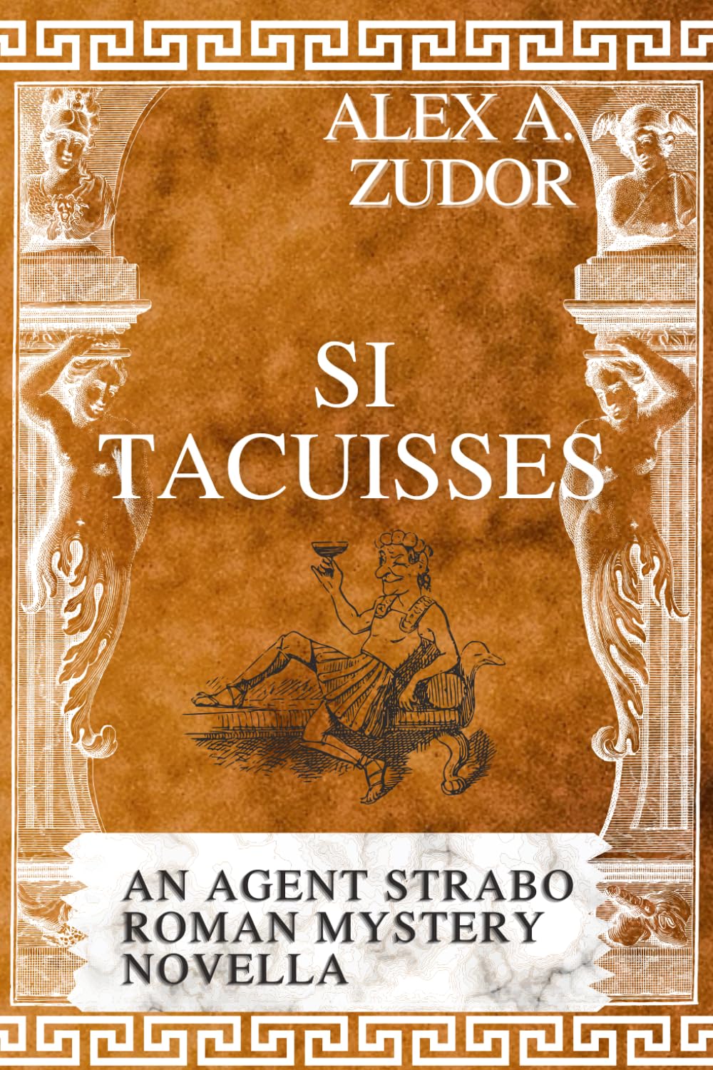 Si Tacuisses: An Agent Strabo Mystery Novella: 2 (Agent Strabo's Roman Mysteries)