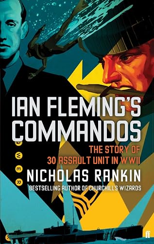 Ian Fleming's Commandos: The Story of No.30 Assault Unit in WWII