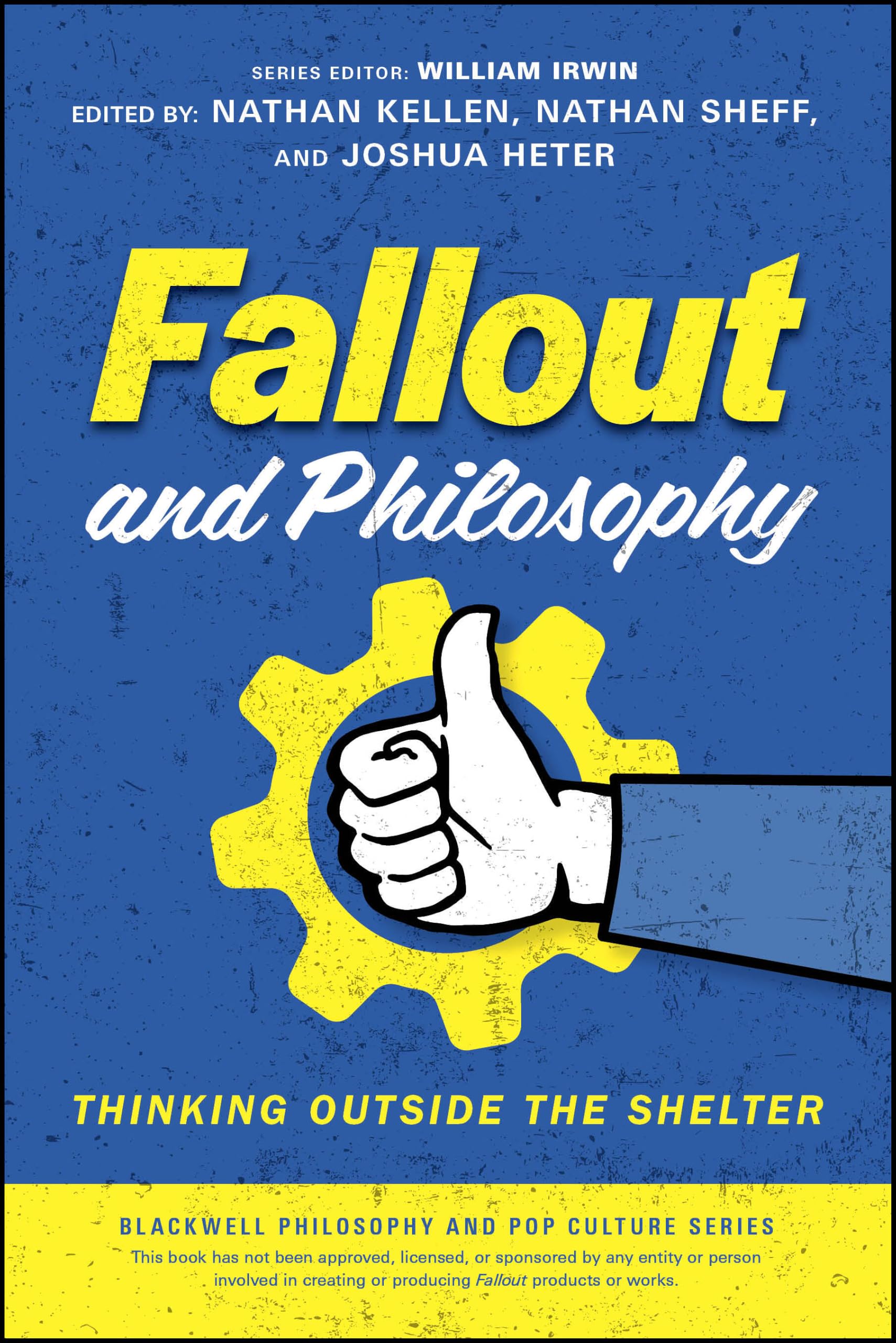 Fallout and Philosophy: Thinking Outside the Shelter (The Blackwell Philosophy and Pop Culture Series)