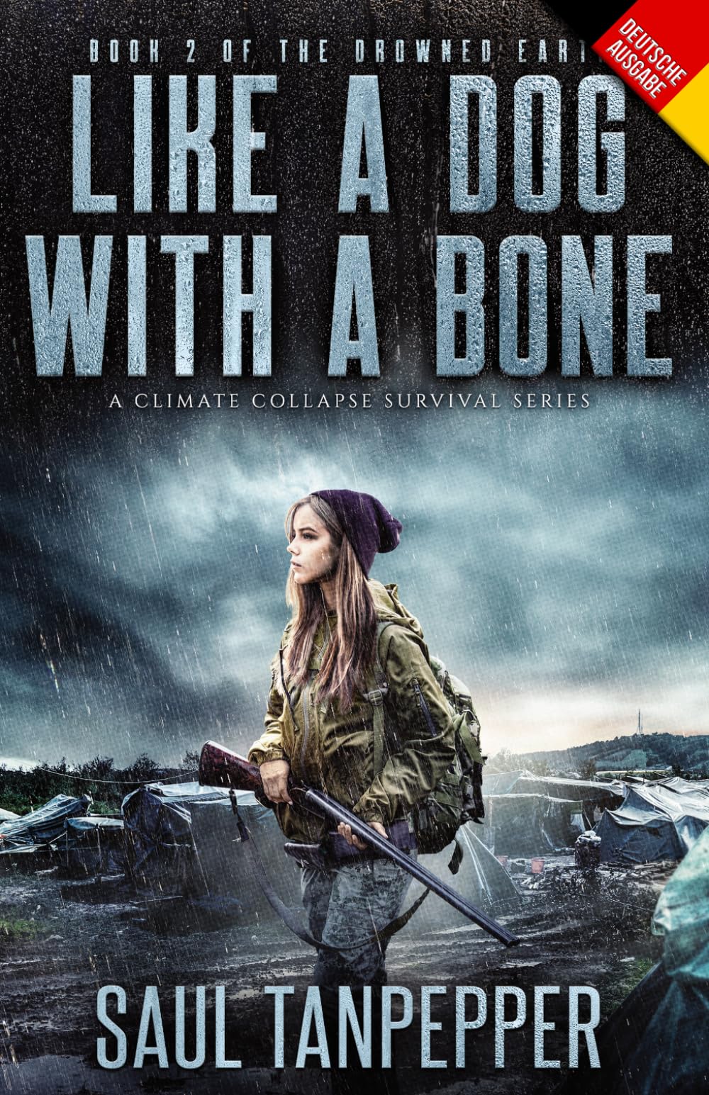 Wie ein Hund mit Knochen (Deutschsprachige Ausgabe von "Like a Dog with a Bone„): Ein Katastrophen-Survival-Thriller: 2 (Ertrunkene Erde - Eine Serie zum Klimakollaps)