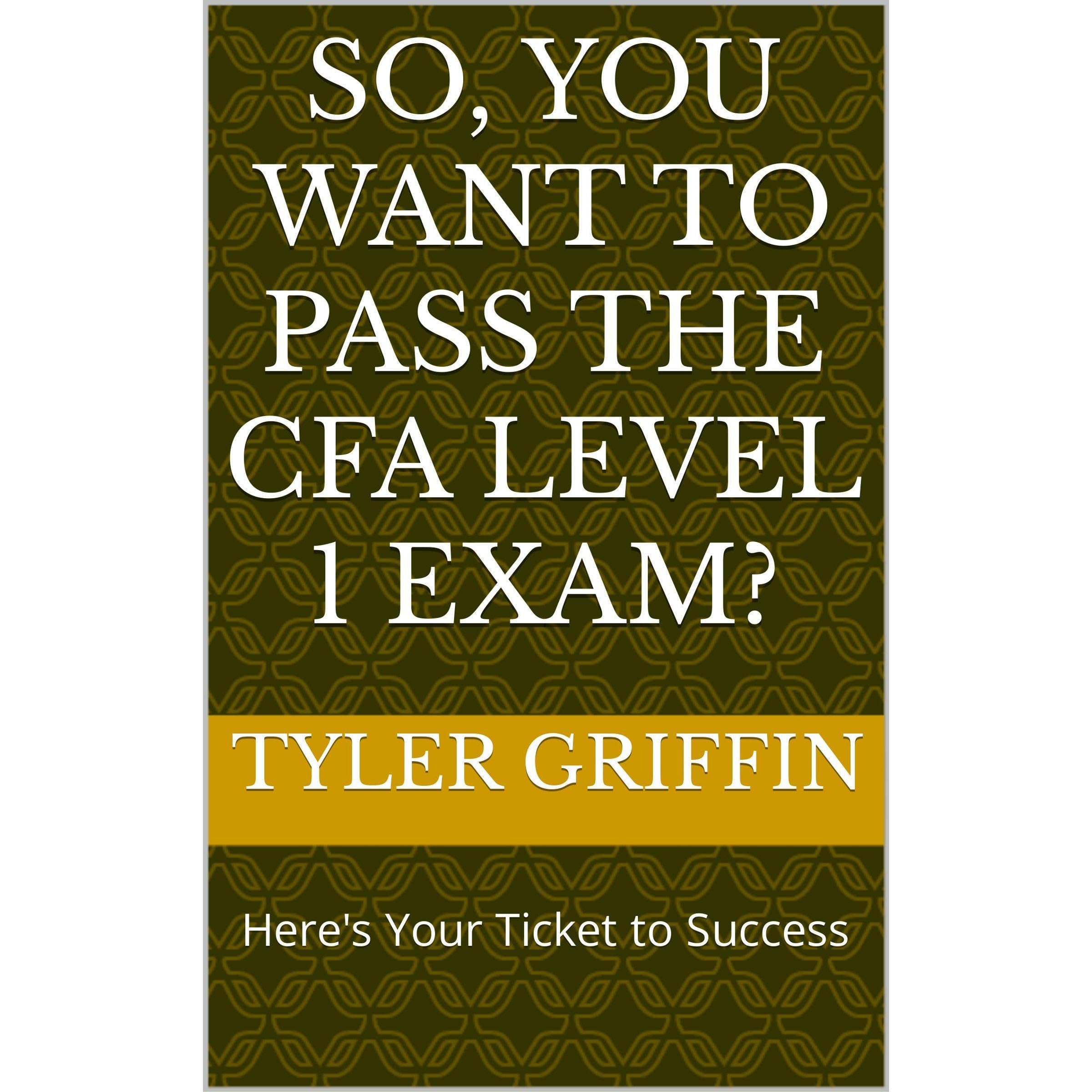 So, You Want to Pass the CFA Level 1 Exam?