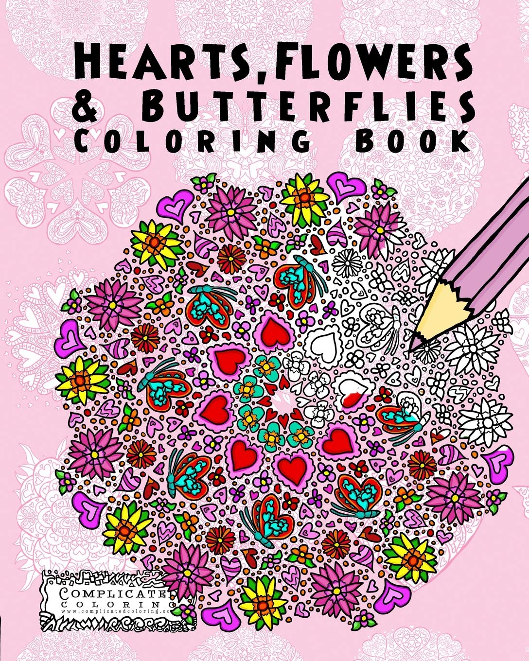 Hearts, Flowers and Butterflies: Anti-Stress Coloring Book (Complicated Coloring)