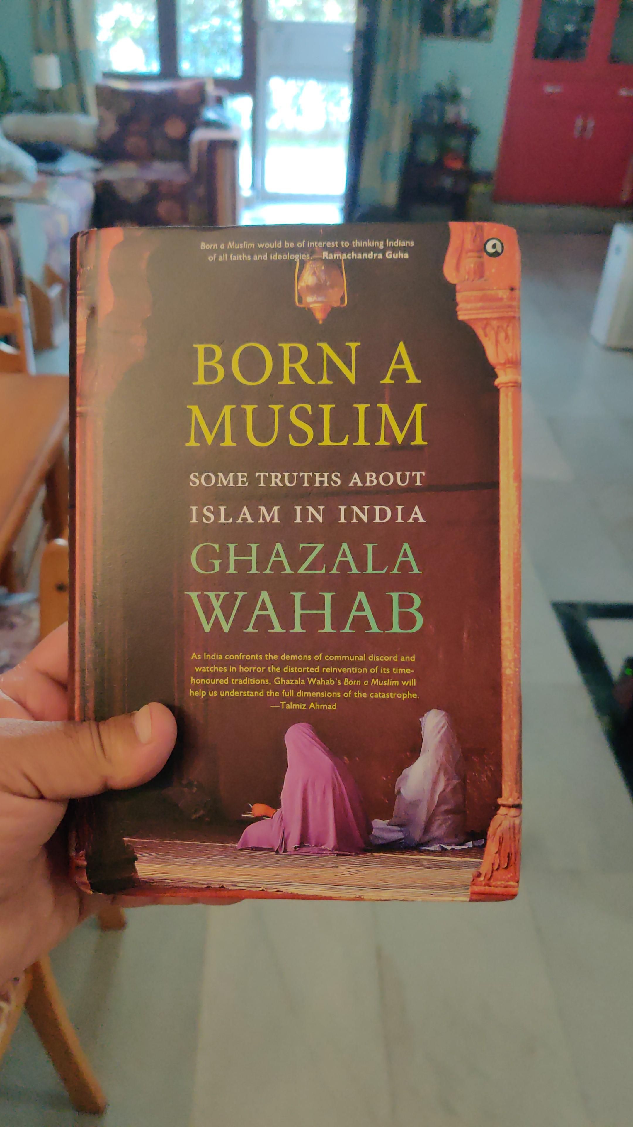 BORN A MUSLIM: Some Truths About Islam in India