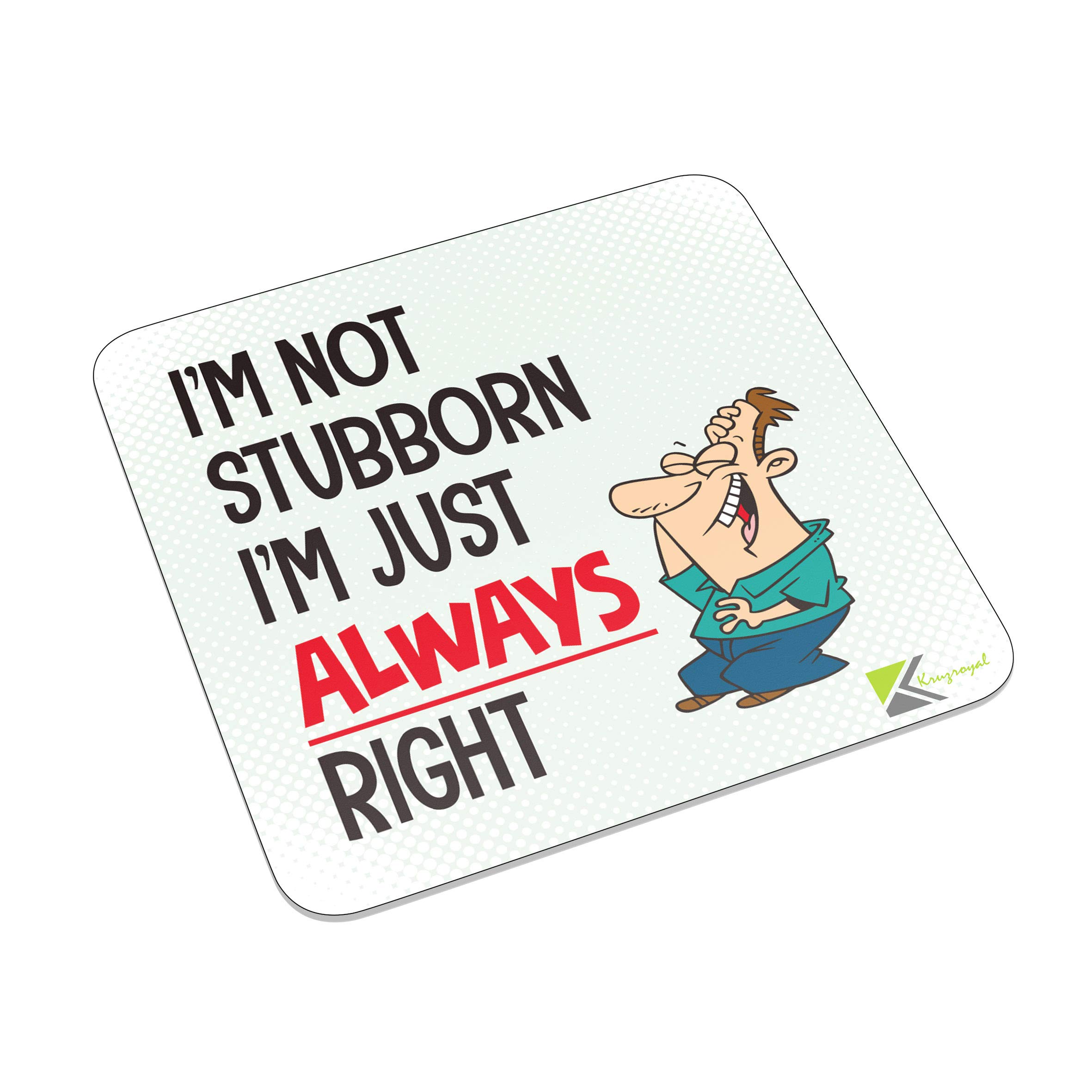 FM096 I'm not stubborn i'm just always right Novelty Funny Idea Glossy Metal Square Fridge Magnet