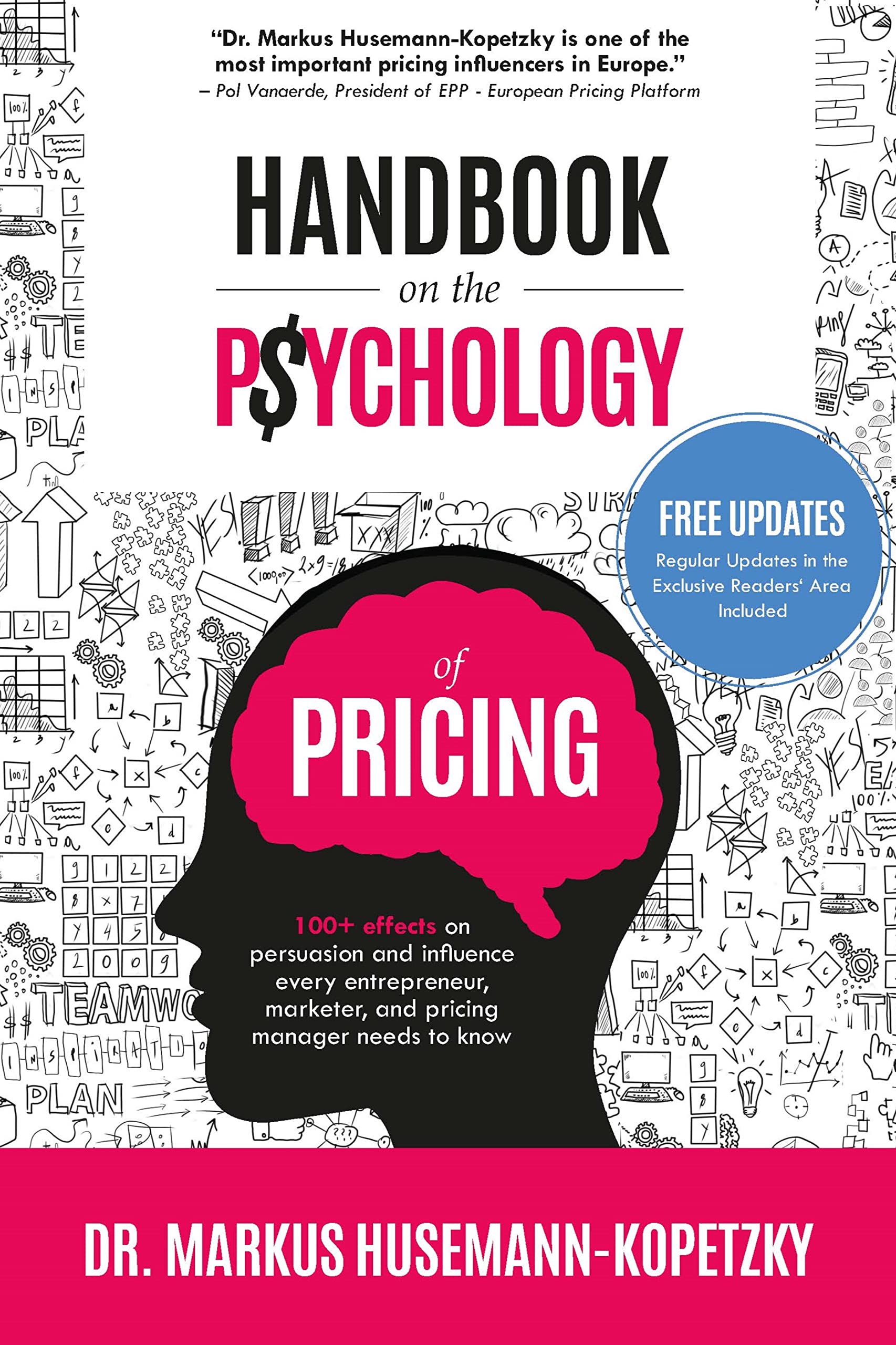 Handbook on the Psychology of Pricing: 100+ effects on persuasion and influence every entrepreneur, marketer, and pricing manager needs to know