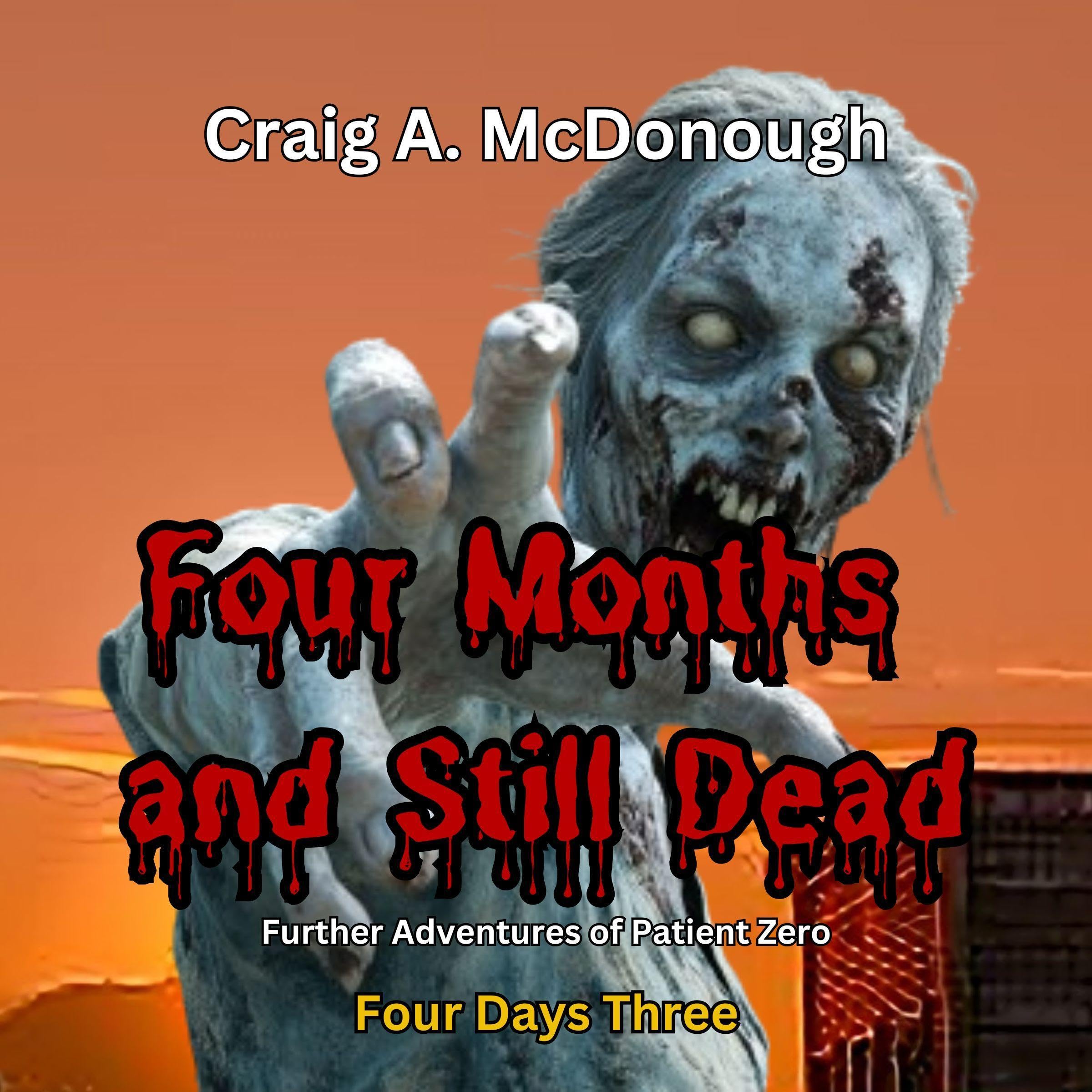 Cover art for Four Months and Still Dead: Further Adventures of Patient Zero