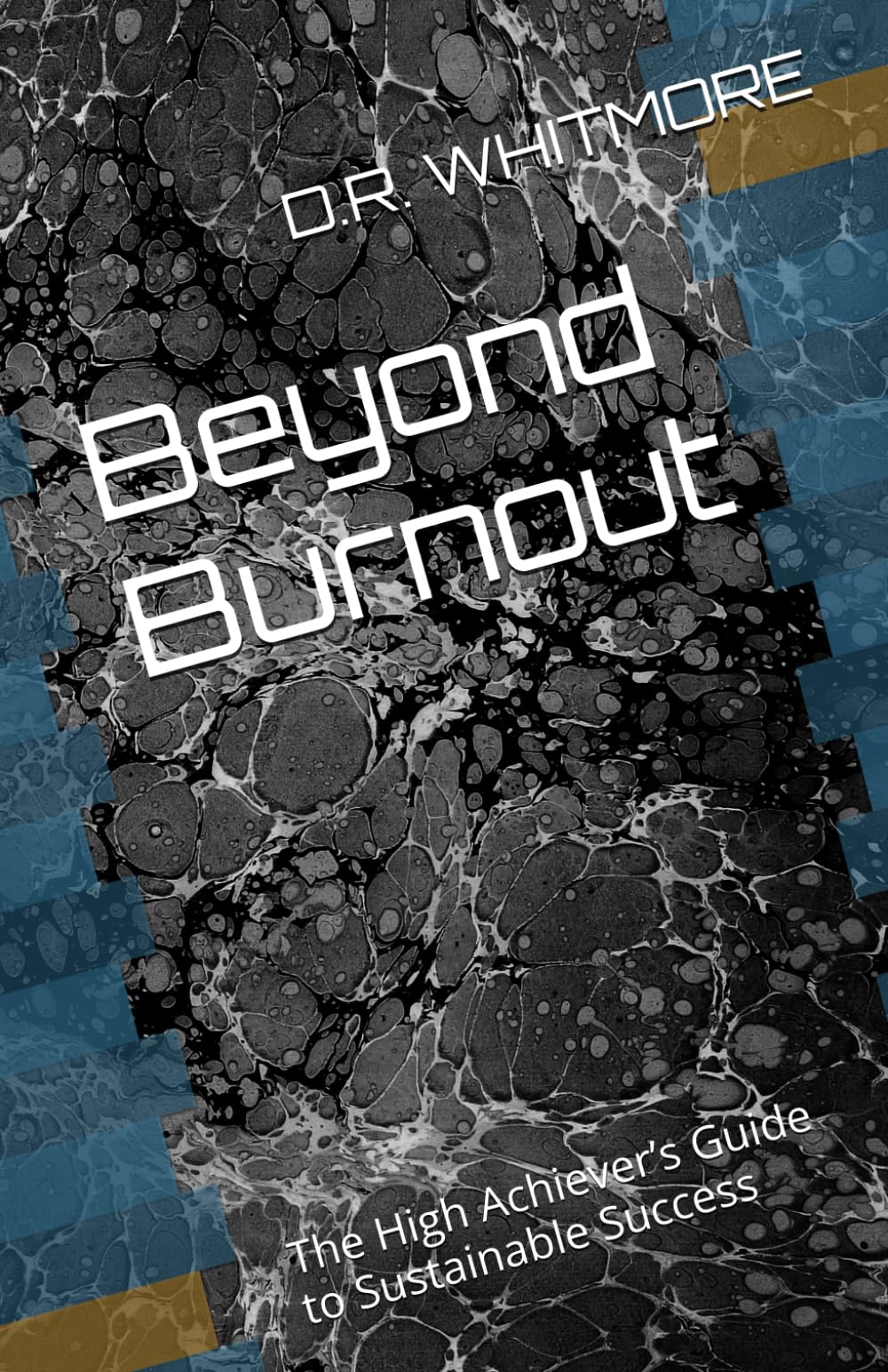 Beyond Burnout: The High Achiever’s Guide to Sustainable Success