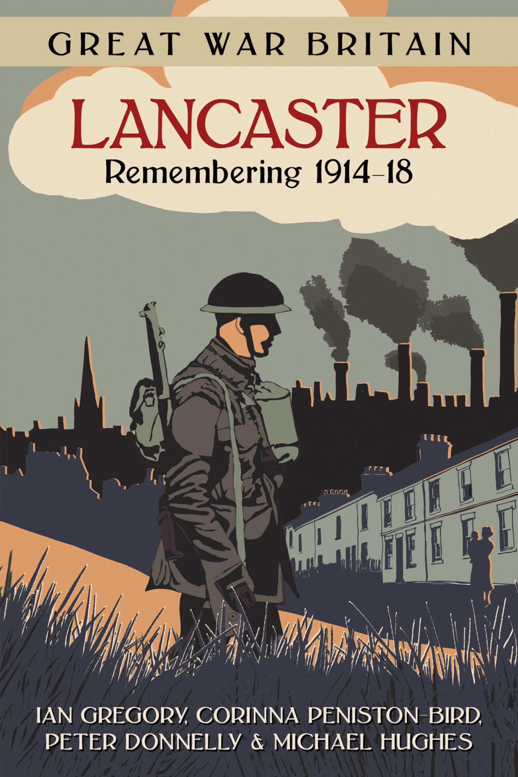 Great War Britain Lancaster Remembering 191418 by Corinna Peniston-Bird