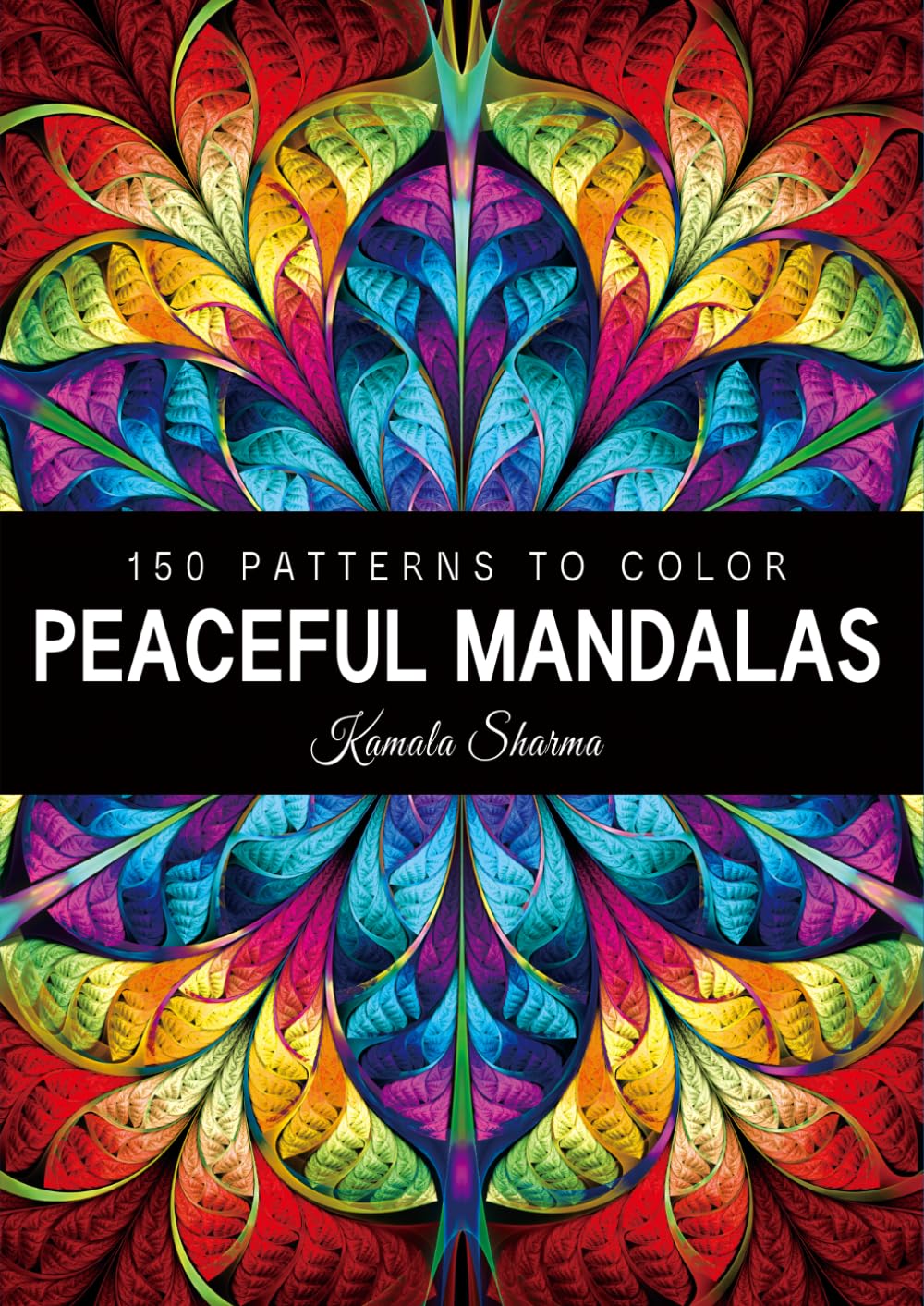 Peaceful Mandalas: An Exclusive Collection of 150 Patterns to Color for Stress Relief and Mindful Relaxation