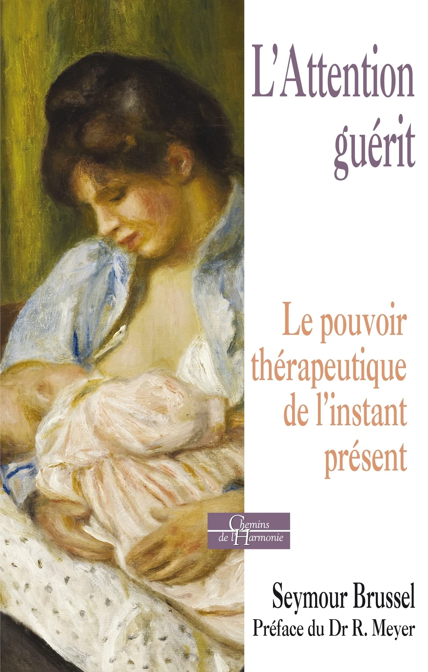 L'attention guérit - Le pouvoir thérapeutique de l'instant présent (French Edition)