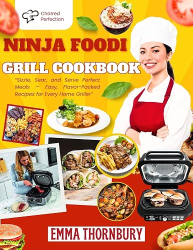 NINJA FOODI GRILL COOKBOOK: The Ultimate Smokeless Indoor Grilling Guide | 330+ Foolproof Recipes for Beginners & Busy Families to Create Restaurant-Quality Steaks, Burgers & BBQ Favorites in Minutes