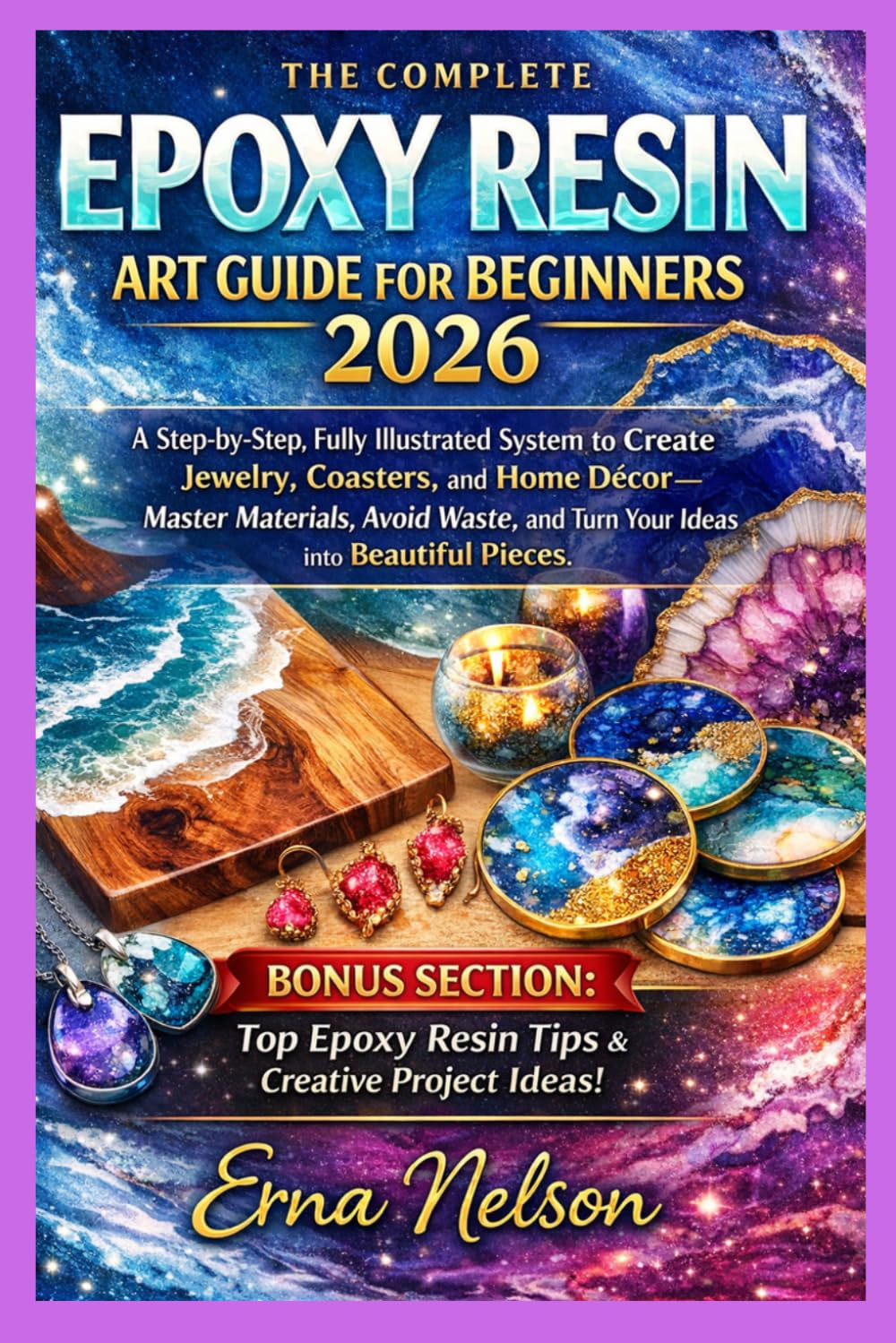 The Complete Epoxy Resin Art Guide For Beginners 2026 (The Resin Craft Mastery)