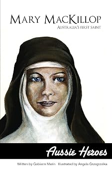 Mary MacKillop: Aussie Heroes
