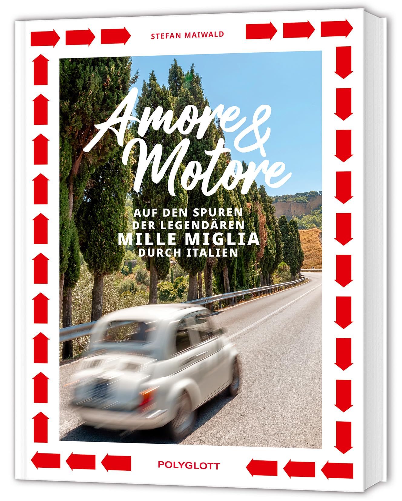 Amore & Motore: Auf den Spuren der legendären Mille Miglia. Ein Roadtrip durch Italien.