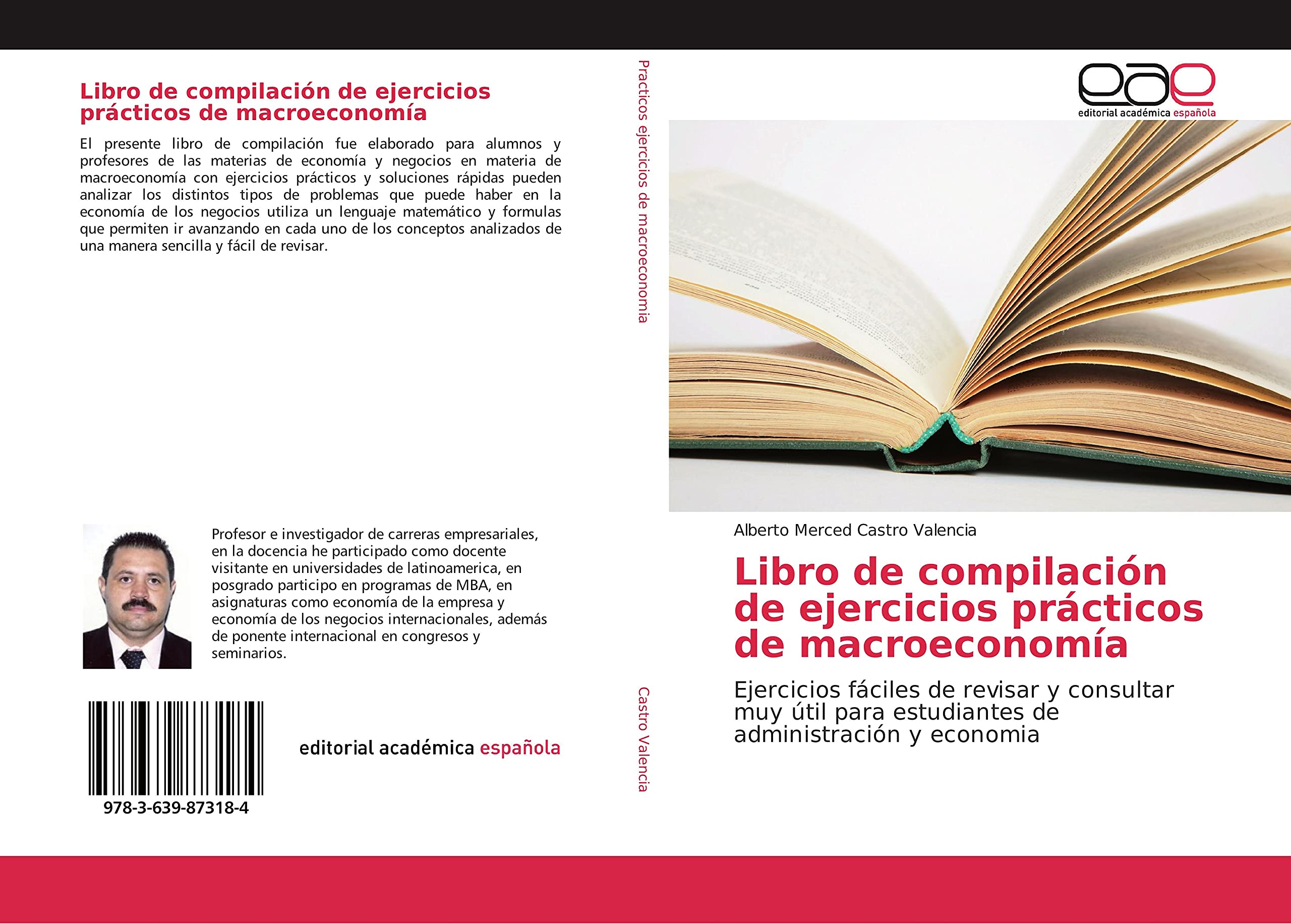 Libro de compilación de ejercicios prácticos de macroeconomía: Ejercicios fáciles de revisar y consultar muy útil para estudiantes de administración y economia