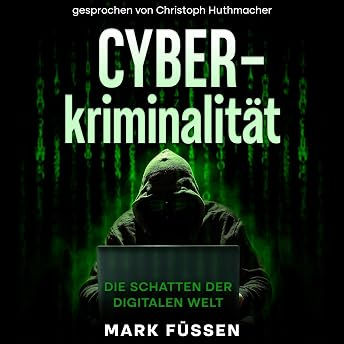 Cyberkriminalität: Die Schatten der digitalen Welt Hörbuch von Mark Füssen episode artwork